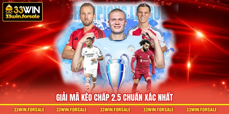 Giải mã kèo chấp 2.5 chuẩn xác nhất
