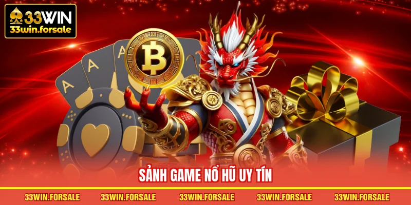 Sảnh game Nổ hũ uy tín